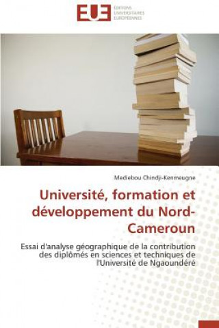 Livre Universit , Formation Et D veloppement Du Nord-Cameroun Mediebou Chindji-Kenmeugne