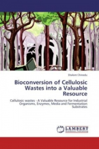 Kniha Bioconversion of Cellulosic Wastes into a Valuable Resource Shalom Chinedu