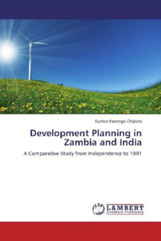 Kniha Development Planning in Zambia and India Euston Kasongo Chiputa