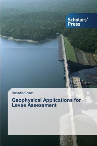 Książka Geophysical Applications for Levee Assessment Chlaib Hussein