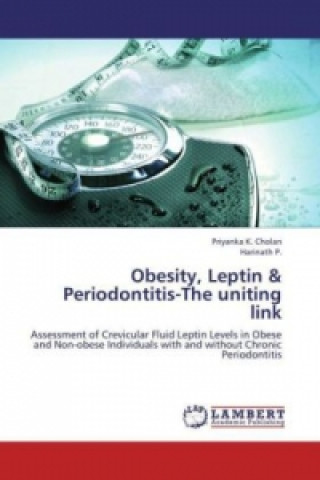 Carte Obesity, Leptin & Periodontitis-The uniting link Priyanka K. Cholan