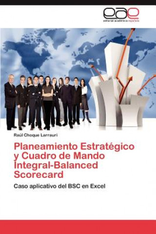 Könyv Planeamiento Estrategico y Cuadro de Mando Integral-Balanced Scorecard Raúl Choque Larrauri