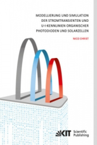 Könyv Modellierung und Simulation der Stromtransienten und U-I-Kennlinien organischer Photodioden und Solarzellen Nico Christ