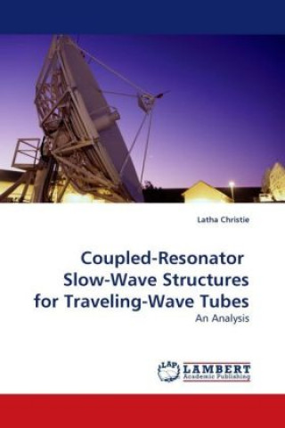 Kniha Coupled-Resonator Slow-Wave Structures for Traveling-Wave Tubes Latha Christie
