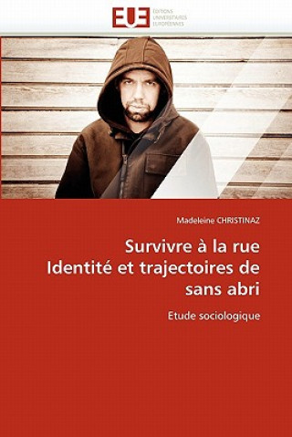 Kniha Survivre   La Rue Identit  Et Trajectoires de Sans Abri Madeleine Christinaz