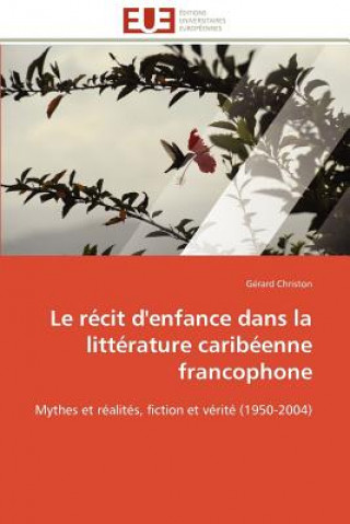 Könyv Le R cit d'Enfance Dans La Litt rature Carib enne Francophone Gérard Christon