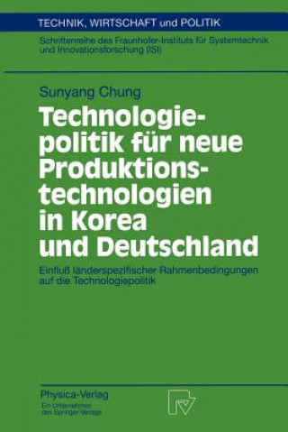 Knjiga Technologiepolitik fur Neue Produktionstechnologien in Korea und Deutschland Sunyang Chung