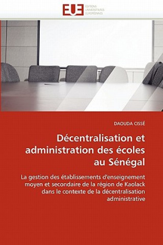 Kniha D centralisation Et Administration Des  coles Au S n gal Daouda Cissé