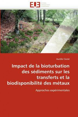 Kniha Impact de la Bioturbation Des S diments Sur Les Transferts Et La Biodisponibilit  Des M taux Aurélie Ciutat