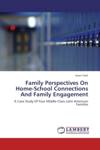 Kniha Family Perspectives On Home-School Connections And Family Engagement Janet Clark