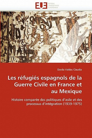 Knjiga Les R fugi s Espagnols de la Guerre Civile En France Et Au Mexique Davila Valdes Claudia