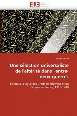 Libro Une S lection Universaliste de l'Alt rit  Dans l'Entre-Deux-Guerres Cylvie Claveau