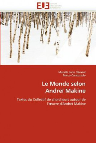Kniha Le Monde Selon Andre  Makine Murielle Lucie Clément