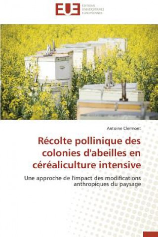 Carte R colte Pollinique Des Colonies d'Abeilles En C r aliculture Intensive Antoine Clermont