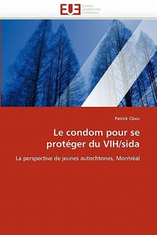 Carte Le Condom Pour Se Prot ger Du Vih/Sida Patrick Cloos