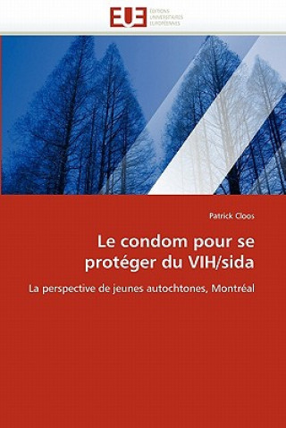 Kniha Le Condom Pour Se Prot ger Du Vih/Sida Patrick Cloos