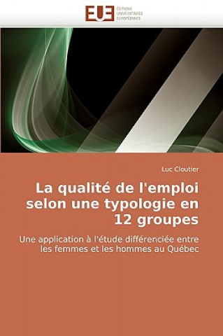 Book Qualit  de l''emploi Selon Une Typologie En 12 Groupes Luc Cloutier