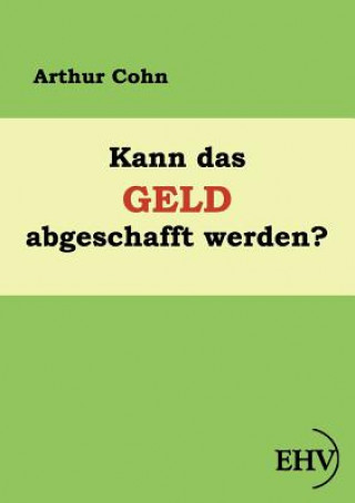 Książka Kann das Geld abgeschafft werden? Arthur Cohn