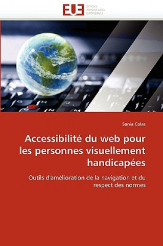 Kniha Accessibilite Du Web Pour Les Personnes Visuellement Handicapees Sonia Colas