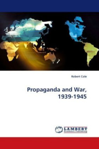 Knjiga Propaganda and War, 1939-1945 Robert Cole