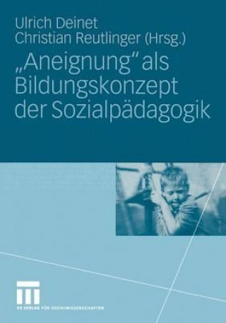 Книга "aneignung" ALS Bildungskonzept Der Sozialpadagogik Ulrich Deinet