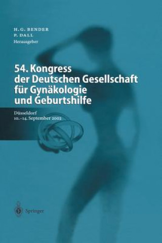 Kniha 54. Kongress Der Deutschen Gesellschaft Fur Gynakologie Und Geburtshilfe H. Georg Bender