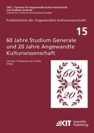 Kniha 60 Jahre Studium Generale und 20 Jahre Angewandte Kulturwissenschaft : Entstehung - Dokumente - Konzeptionen Caroline Y. Robertson- von Trotha