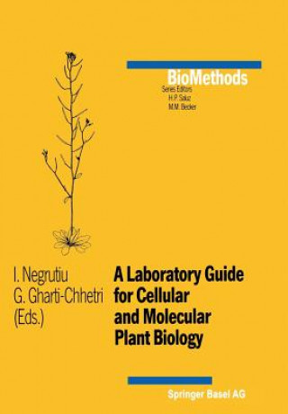 Carte Laboratory Guide for Cellular and Molecular Plant Biology Ioan Negrutiu