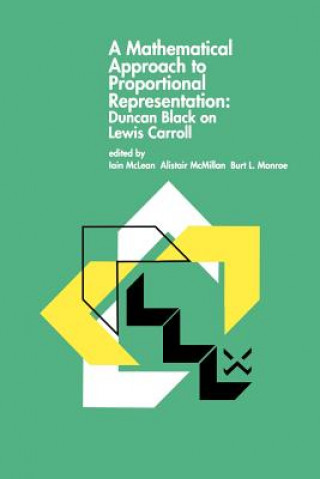 Könyv Mathematical Approach to Proportional Representation: Duncan Black on Lewis Carroll Iain S. McLean