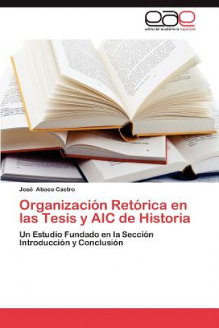 Carte Organizacion Retorica En Las Tesis y Aic de Historia José Abaca Castro