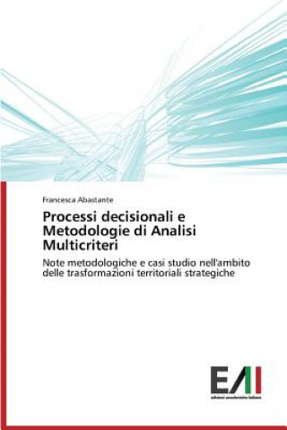Carte Processi decisionali e Metodologie di Analisi Multicriteri Francesca Abastante
