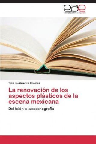 Книга renovacion de los aspectos plasticos de la escena mexicana Tatiana Abaunza Canales