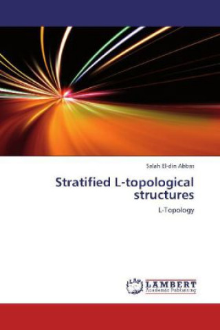 Knjiga Stratified L-topological structures Salah El-din Abbas