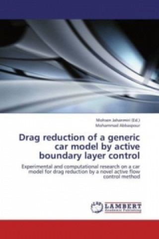 Knjiga Drag reduction of a generic car model by active boundary layer control Mohammad Abbaspour