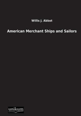 Könyv American Merchant Ships and Sailors Willis J. Abbot