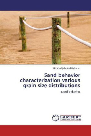 Könyv Sand behavior characterization various grain size distributions Siti Khalijah Abd Rahman