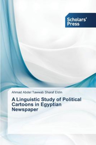 Book Linguistic Study of Political Cartoons in Egyptian Newspaper Ahmad Abdel Tawwab Sharaf Eldin