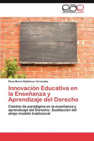 Carte Innovacion Educativa en la Ensenanza y Aprendizaje del Derecho Abdelnour Granados Rosa Maria