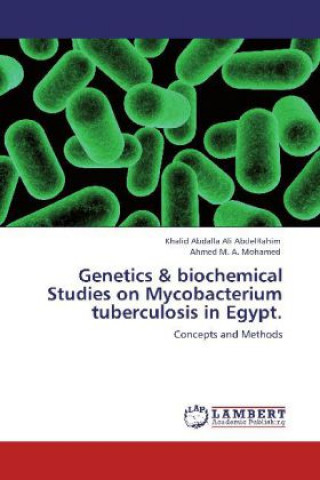 Książka Genetics & biochemical Studies on Mycobacterium tuberculosis in Egypt. Khalid Abdalla Ali AbdelRahim