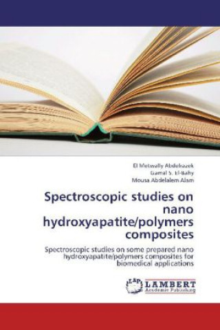 Kniha Spectroscopic studies on nano hydroxyapatite/polymers composites El Metwally Abdelrazek