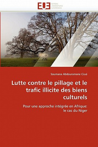 Buch Lutte Contre Le Pillage Et Le Trafic Illicite Des Biens Culturels Soumana Abdouramane Cissé