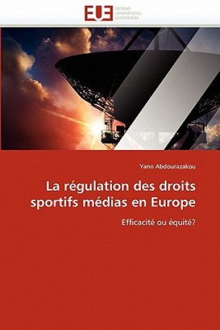 Книга La R gulation Des Droits Sportifs M dias En Europe Yann Abdourazakou