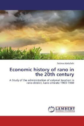 Carte Economic history of rano in the 20th century Fatima Abdullahi