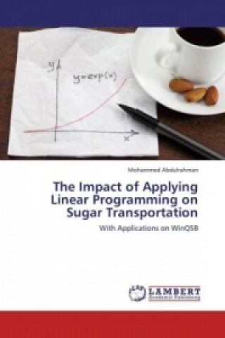 Könyv The Impact of Applying Linear Programming on Sugar Transportation Mohammed Abdulrahman