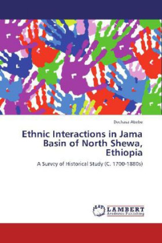Книга Ethnic Interactions in Jama Basin of North Shewa, Ethiopia Dechasa Abebe