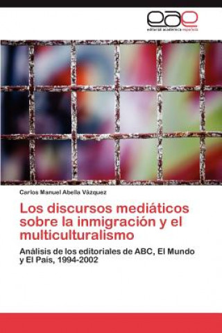 Książka discursos mediaticos sobre la inmigracion y el multiculturalismo Carlos Manuel Abella Vázquez