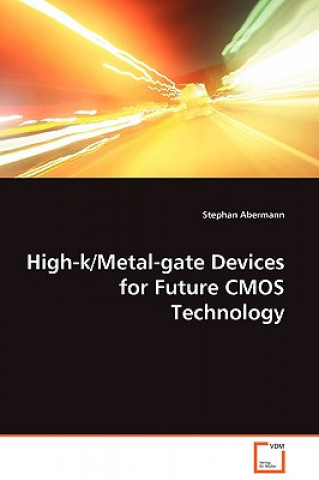 Knjiga High-k/Metal-gate Devices for Future CMOS Technology Stephan Abermann