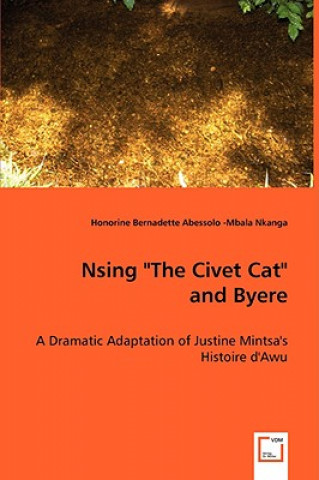 Book Nsing The Civet Cat - A Dramatic Adaptation of Justine Mintsa's Histoire d'Awu Honorine Bernadette Abessolo-Mbala Nkanga