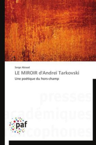 Könyv LE MIROIR d'Andreï Tarkovski Serge Abiaad