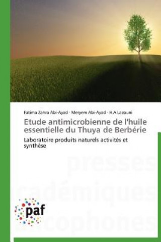 Książka Etude Antimicrobienne de l'Huile Essentielle Du Thuya de Berberie Fatima Zahra Abi-Ayad